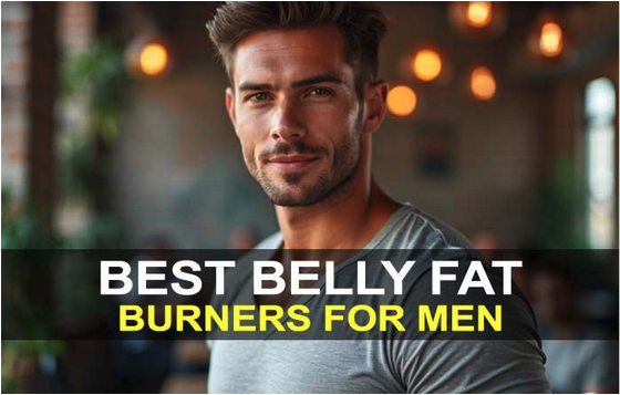 Best Belly Fat Burner Pills for Men 2024: Fast Acting Male Stomach Fat Burners Compared