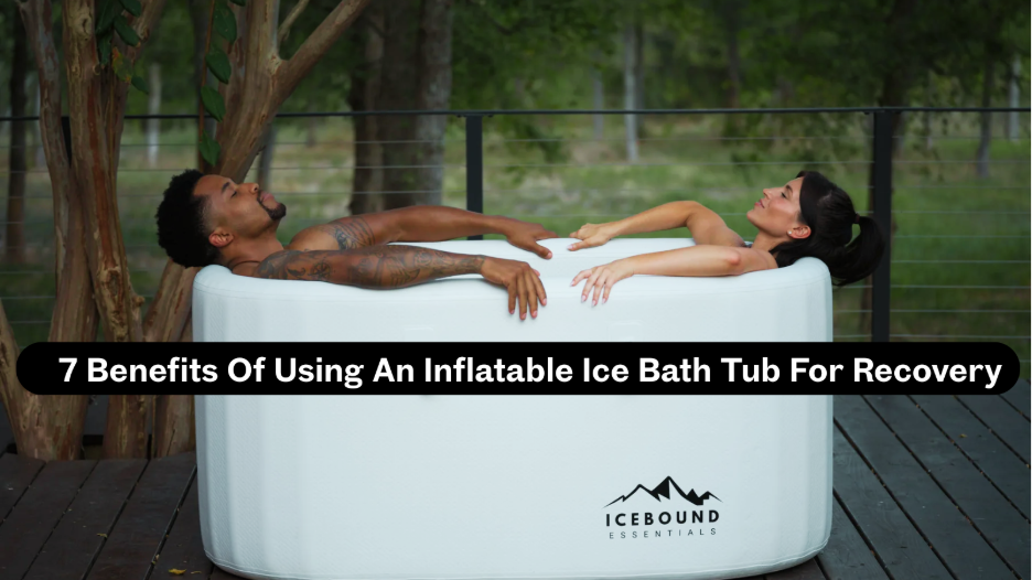 7 Benefits Of Using An Inflatable Ice Bath Tub For Recovery